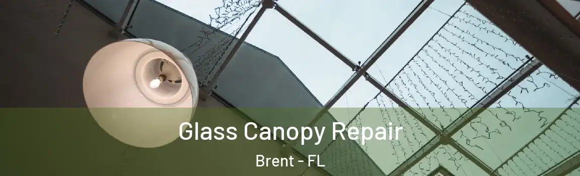 Glass Canopy Repair Brent - FL