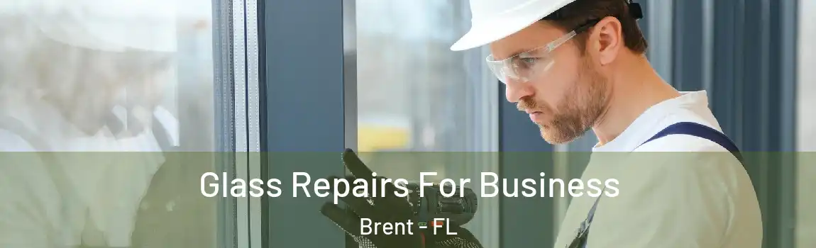 Glass Repairs For Business Brent - FL