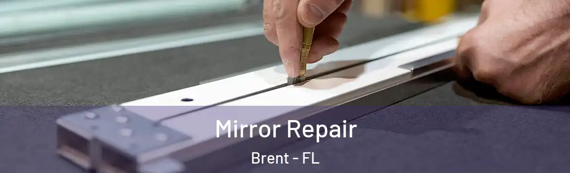 Mirror Repair Brent - FL