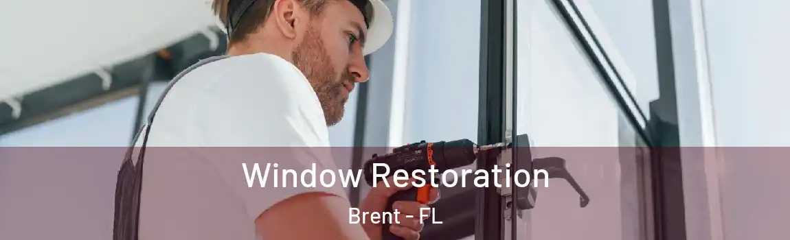 Window Restoration Brent - FL